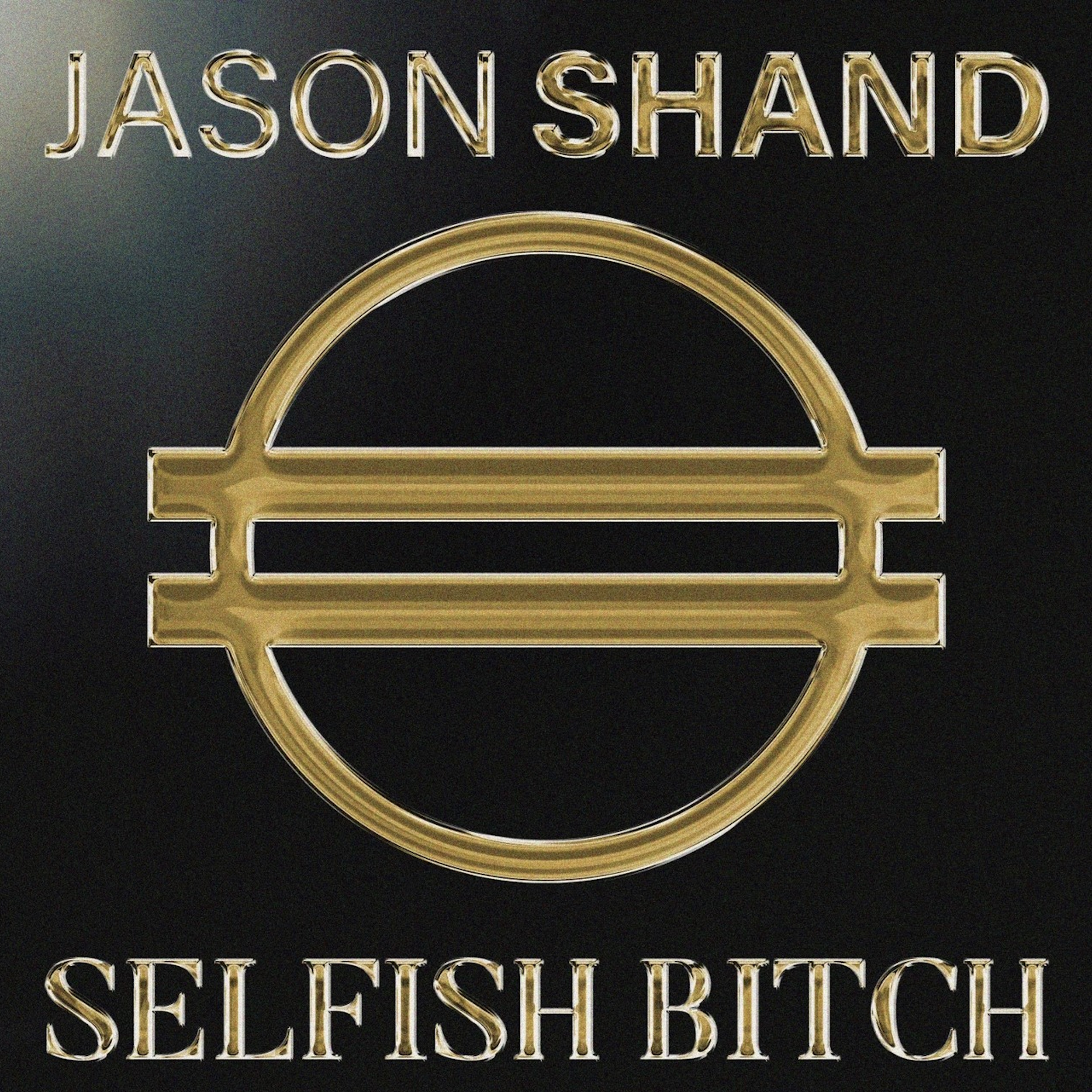 Selfish Bitch
